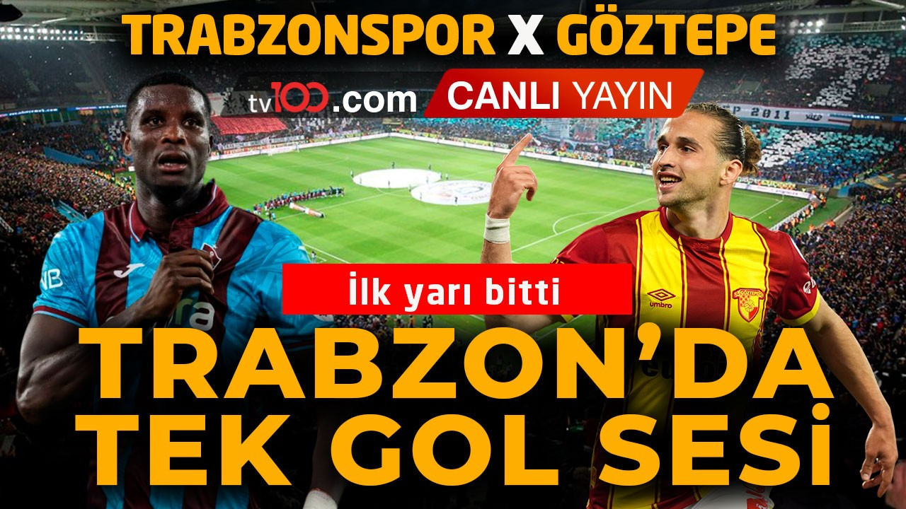 Trabzonspor, Göztepe’yi ağırlıyor! İlk yarıda tek gol var