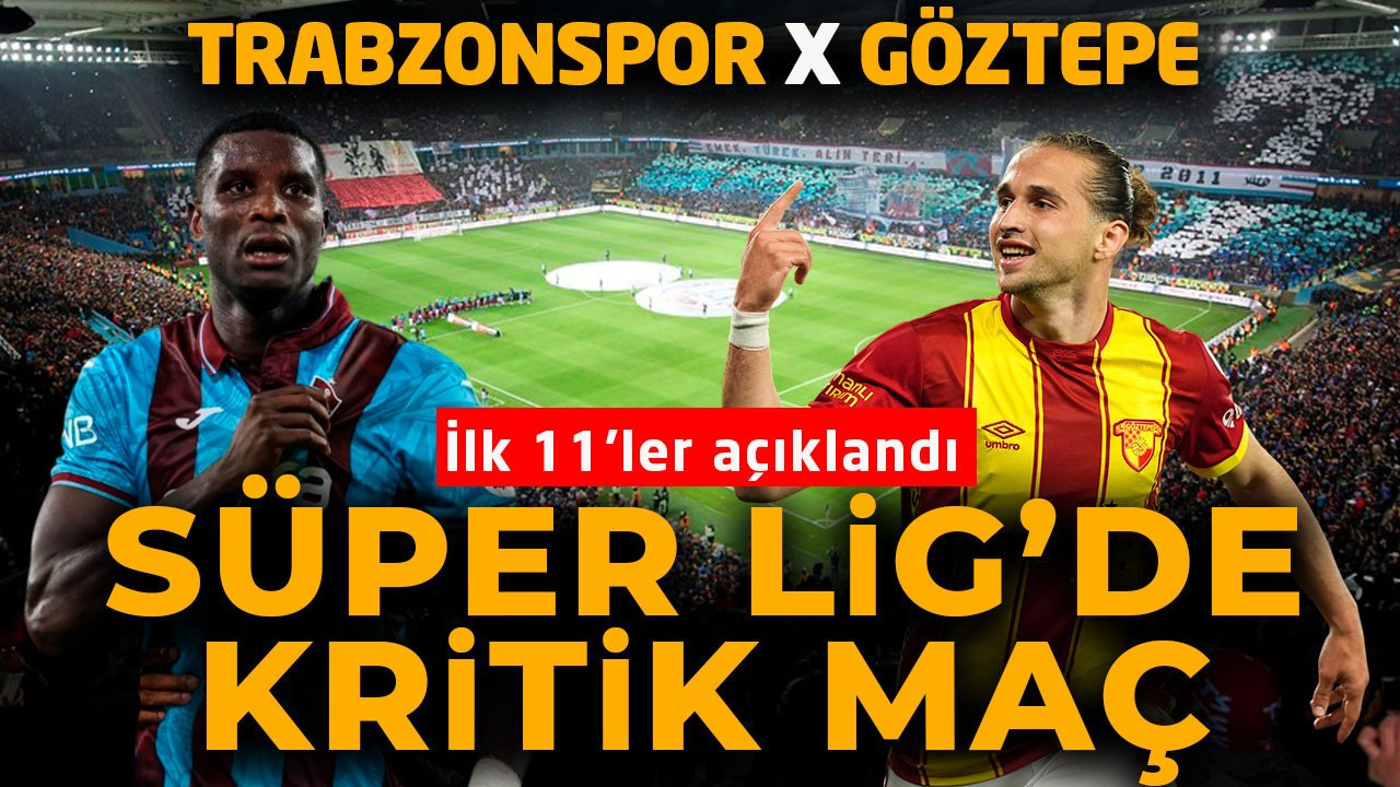 Trabzonspor, Göztepe’yi ağırlayacak! İşte ilk 11’ler