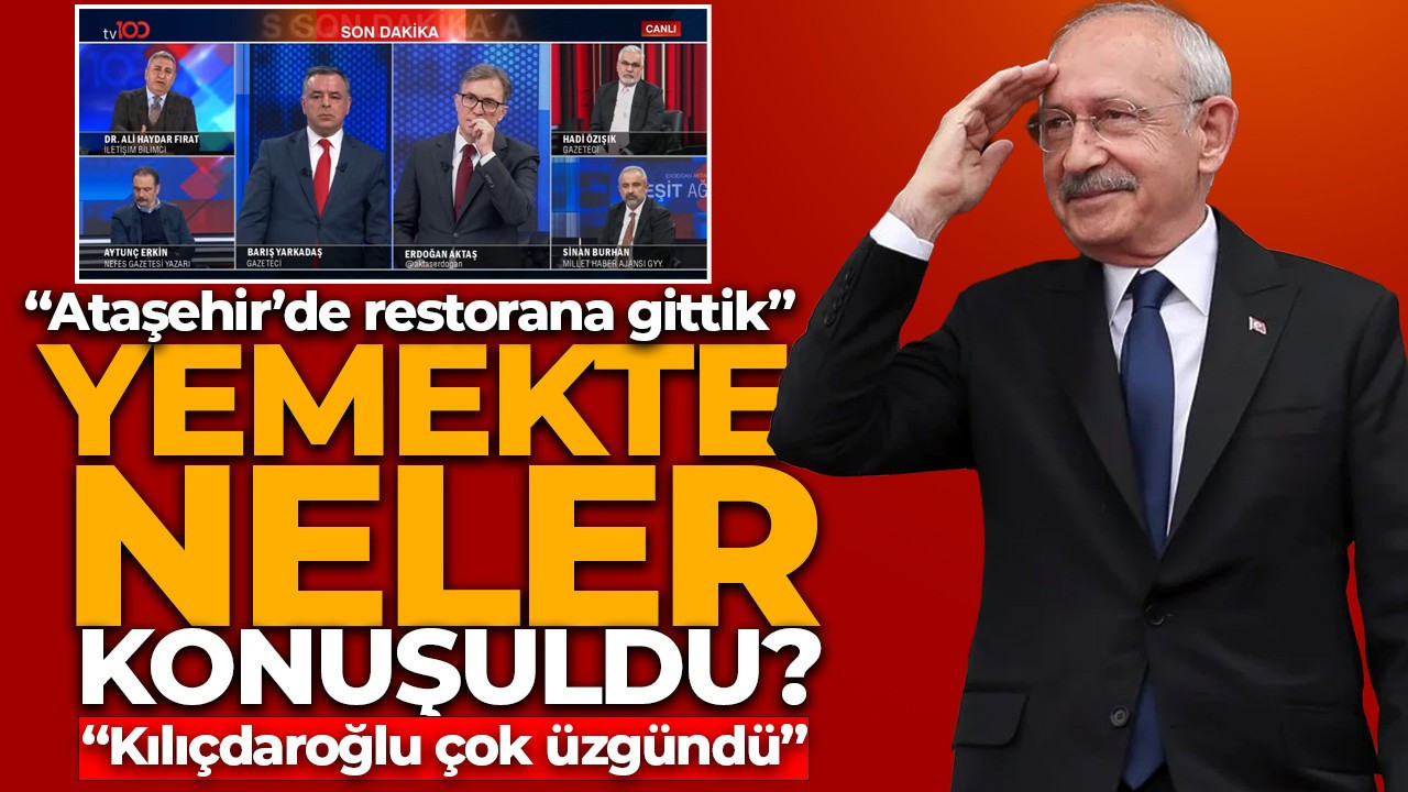 Yemekte neler konuşuldu? Barış Yarkadaş: Kılıçdaroğlu çok üzgündü!