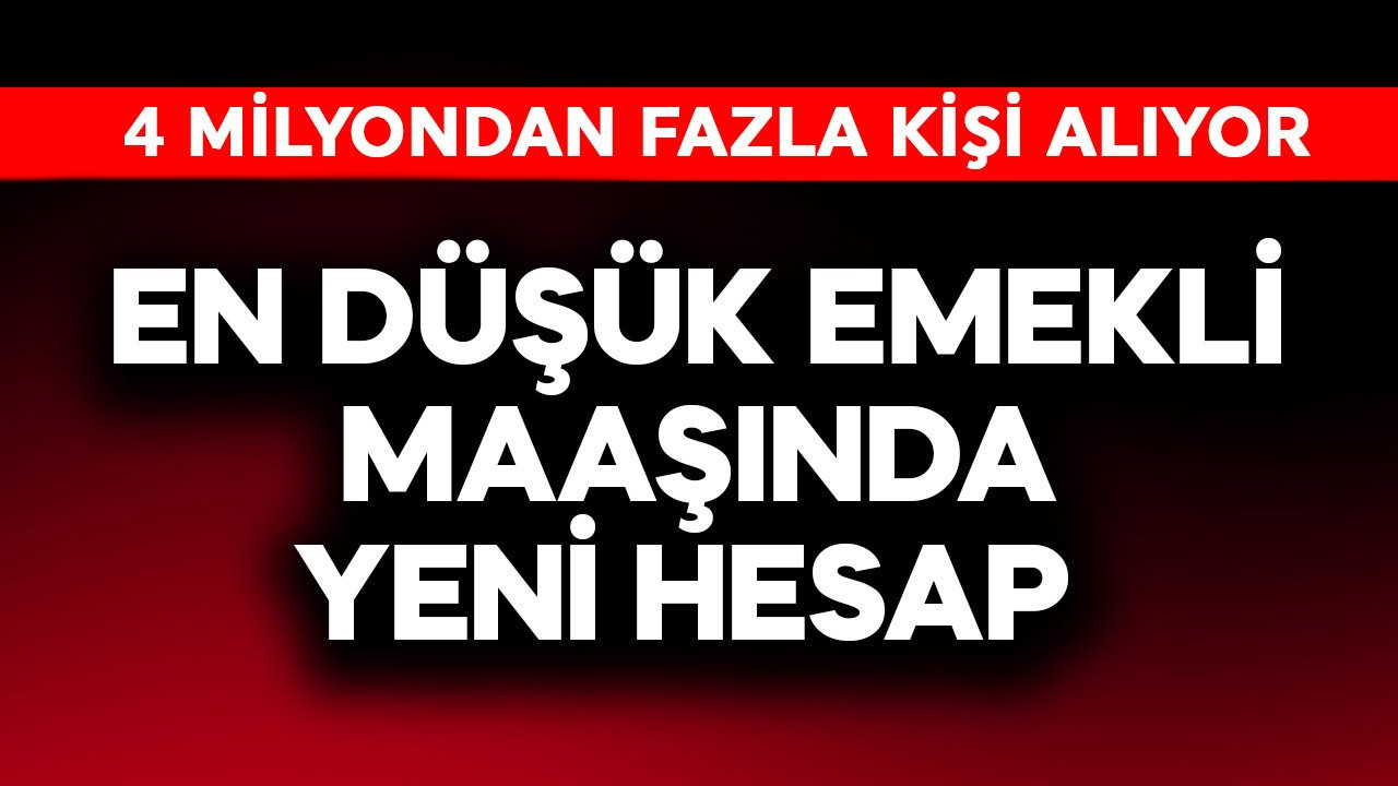 En düşük emekli maaşında yeni hesap