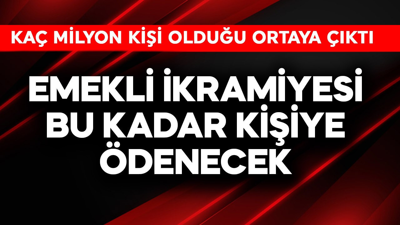 Emekli bayram ikramiyesinin kaç milyon kişiye ödeneceği belli oldu