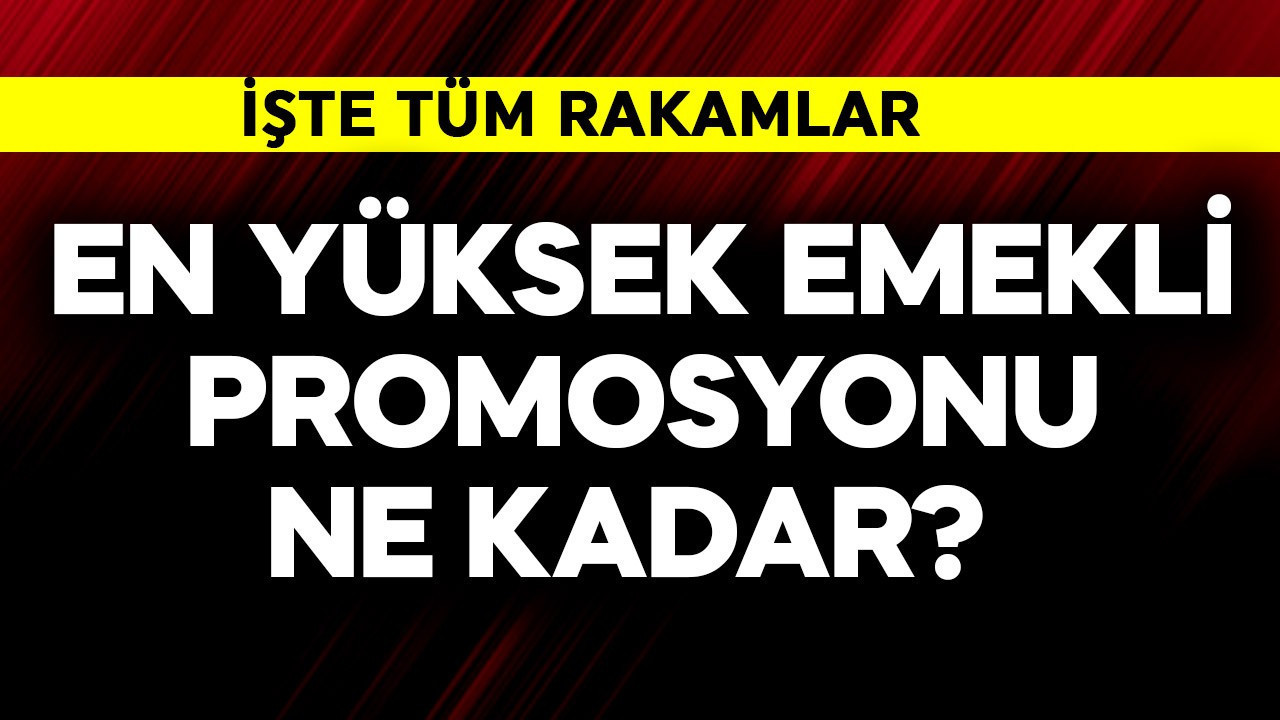 En yüksek emekli promosyonu ne kadar?