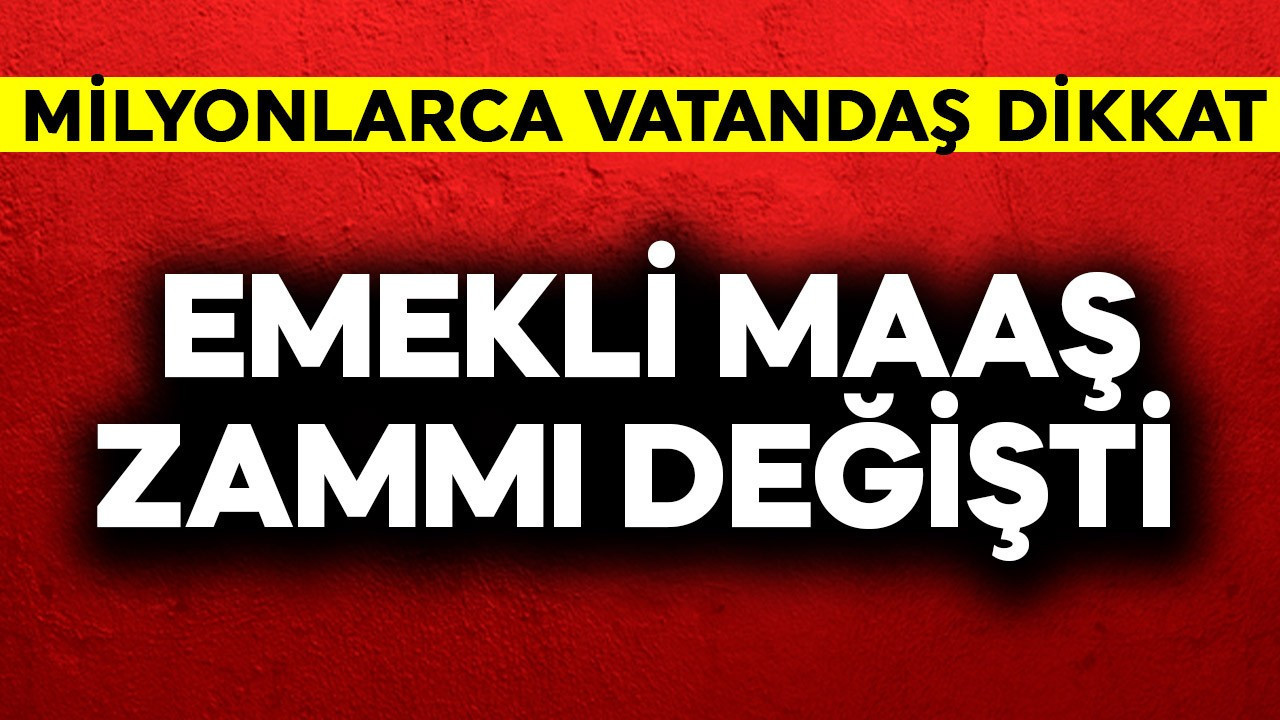 Emekli maaş zammı değişti! Milyonlar dikkat