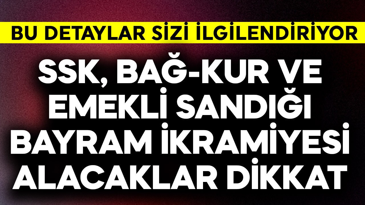 SSK, Bağ-Kur ve Emekli Sandığı bayram ikramiyesi kaç TL?