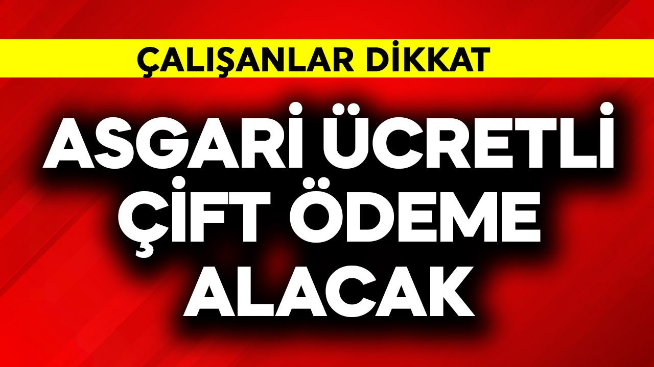 Asgari ücretli çift ödeme alacak