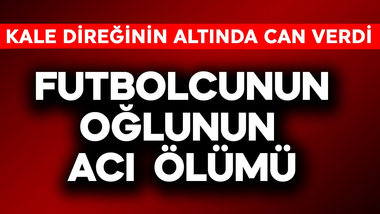 Futbolcunun oğlunun acı ölümü! 11 yaşındaki çocuk kale direğinin altında kaldı