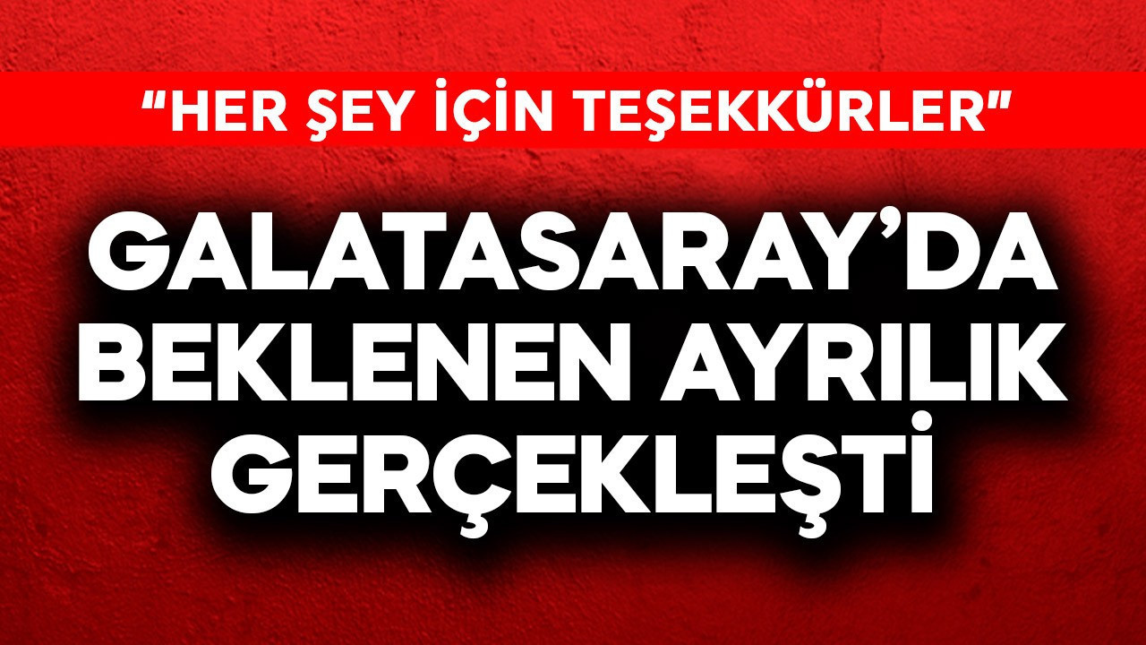 Galatasaray'da beklenen ayrılık gerçekleşti: "Her şey için teşekkürler"