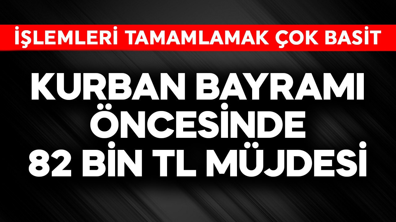 Emekliye Kurban Bayramı öncesi 82 bin TL müjdesi