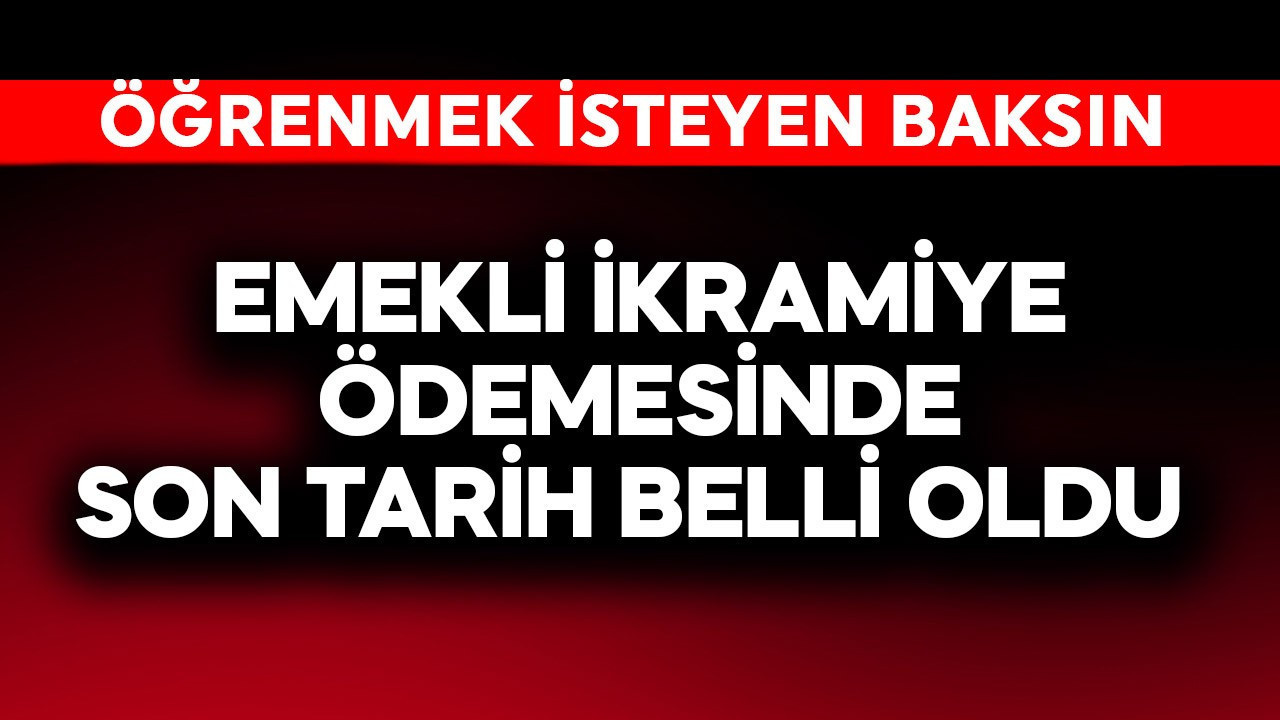Emekli ikramiyesi ödemesinde son tarih belli oldu
