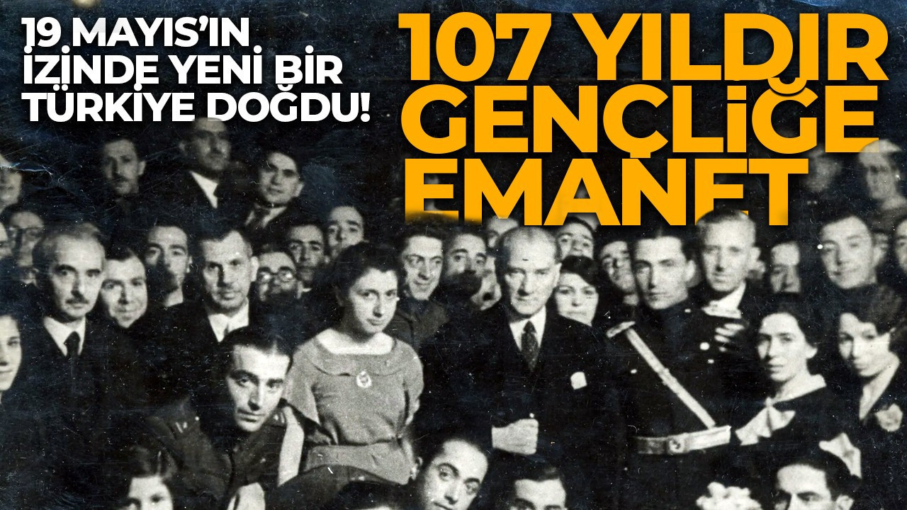 107 yıl önce Samsun’da her şey değişti: 19 Mayıs’ın izinde yeni bir Türkiye doğdu!