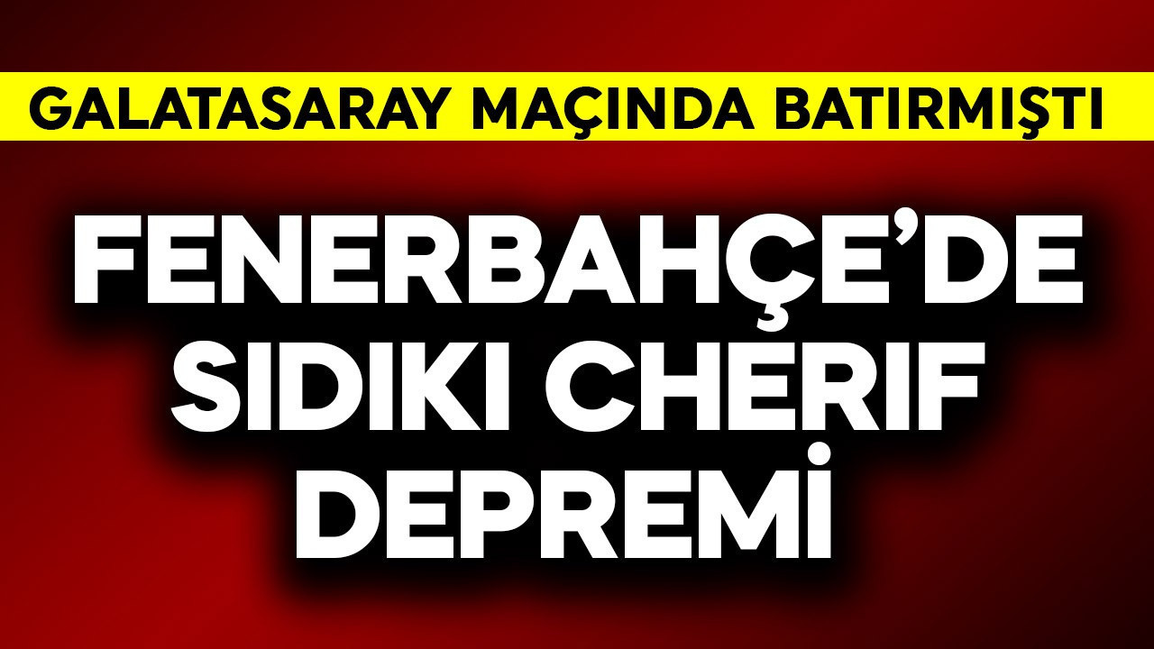 Fenerbahçe'de Sıdıki Cherif depremi! Galatasaray maçında takımı batırmıştı