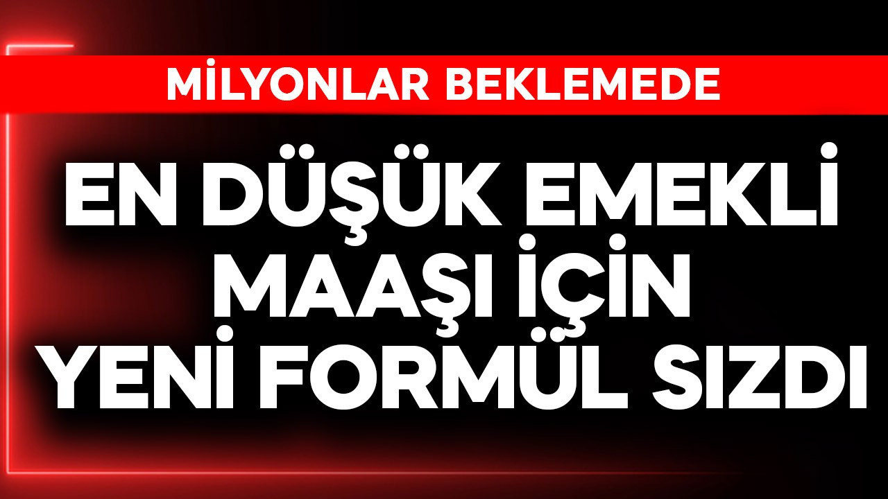 En düşük emekli maaşı için yeni formül sızdı