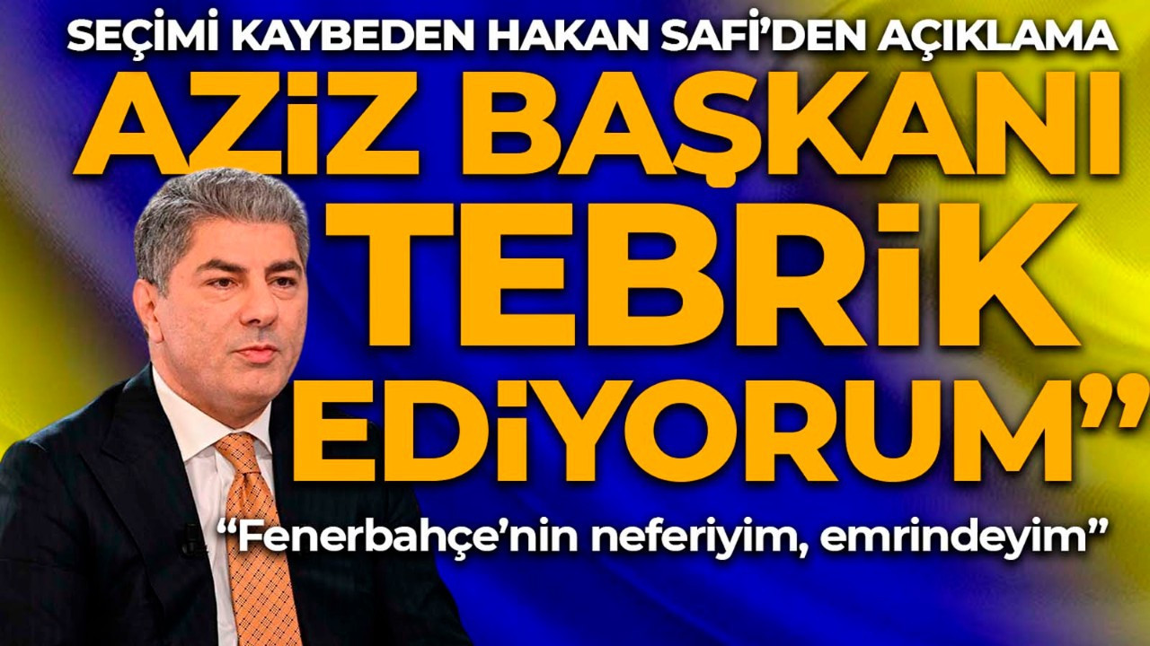 Seçimi kaybeden Hakan Safi’den ilk açıklama: "Aziz Başkan'ı 