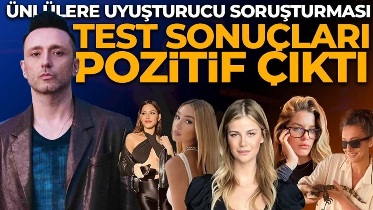 Adli tıp sonuçları açıklandı! Ünlü isimlerin test sonuçları pozitif çıktı!