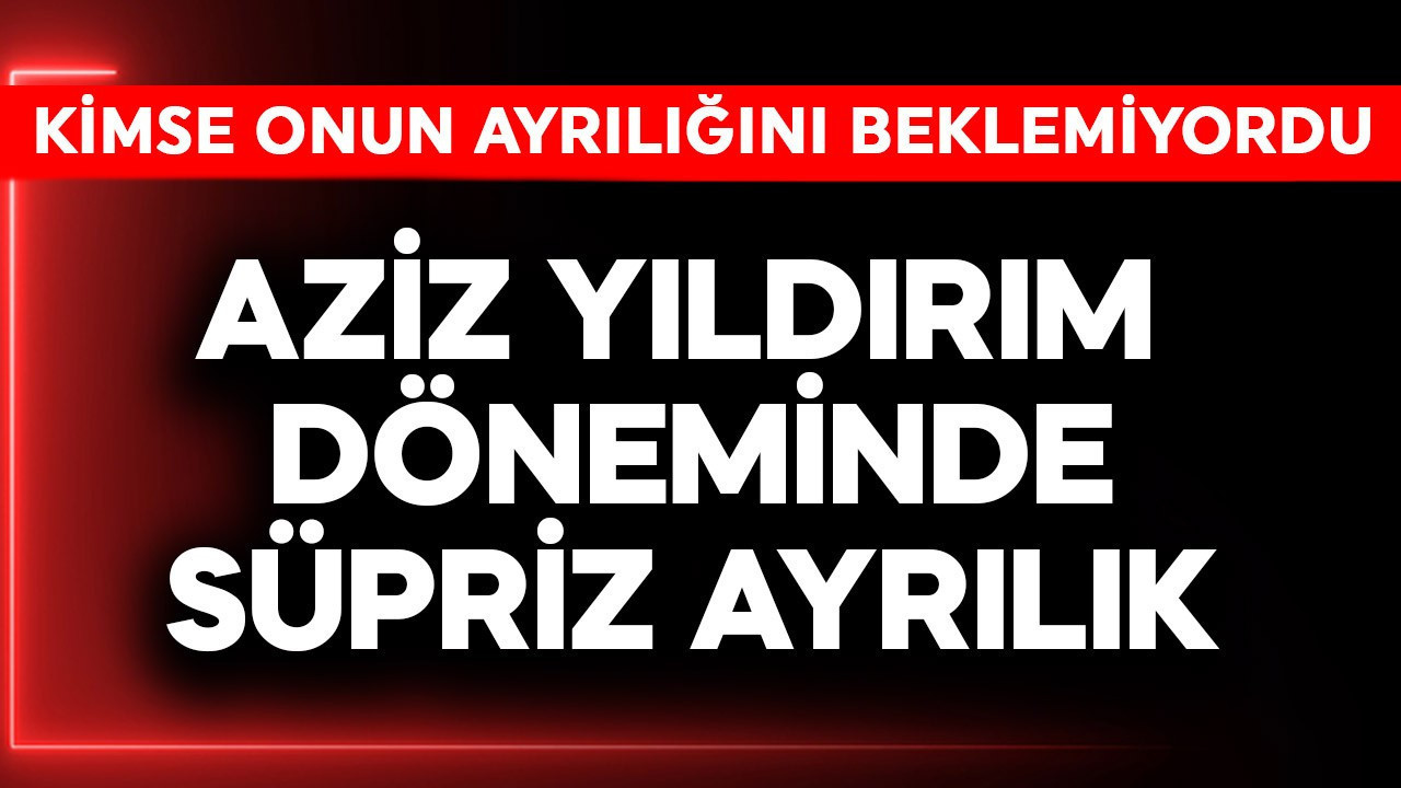 Fenerbahçe'de Aziz Yıldırım döneminde sürpriz ayrılık! Kimse
