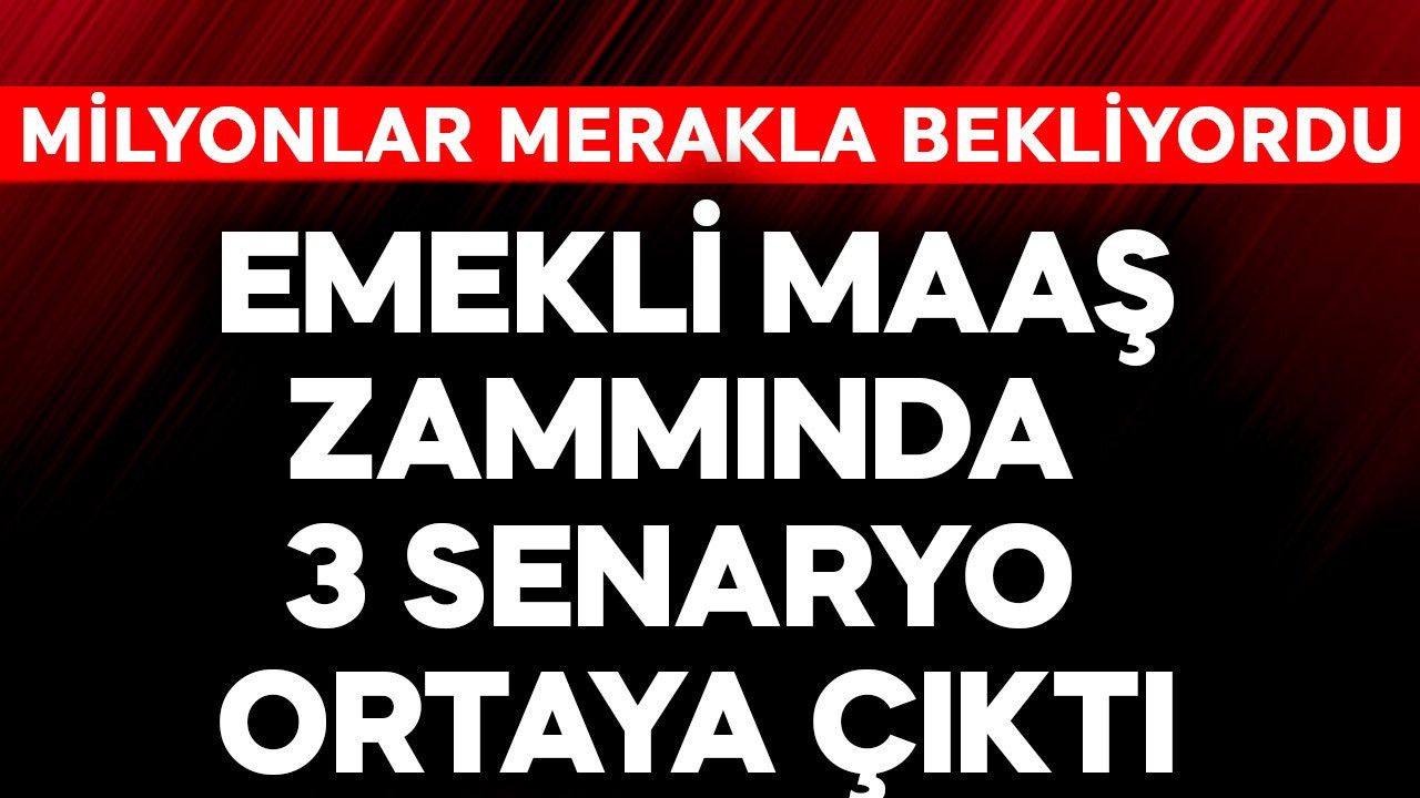 Emekli maaş zammında 3 senaryo ortaya çıktı