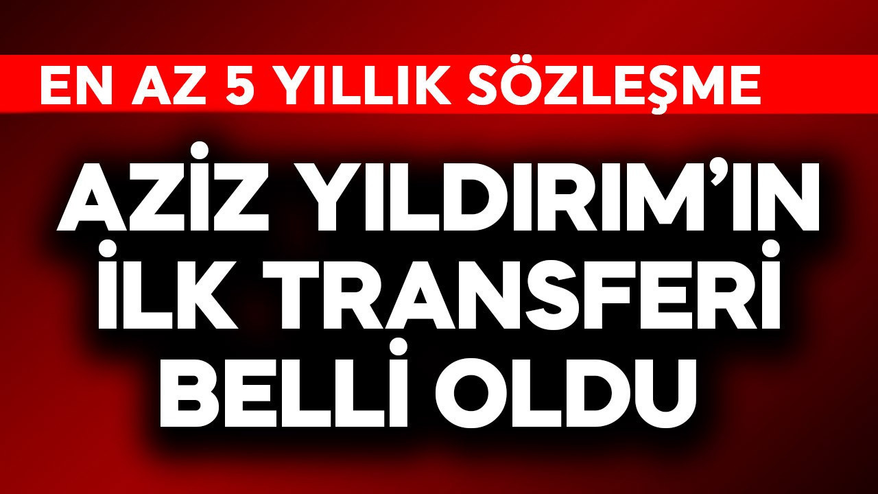 Fenerbahçe'de Aziz Yıldırım'ın ilk transferi belli oldu! En 