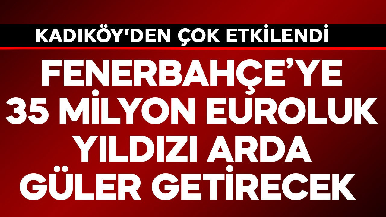 Fenerbahçe'ye 35 milyon euroluk yıldızı Arda Güler getirecek