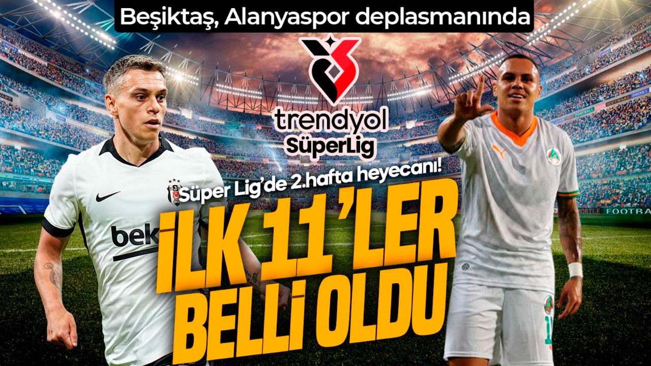 Kartal 2’de 2 peşinde! Alanyaspor- Beşiktaş maçında ilk 11’ler belli oldu