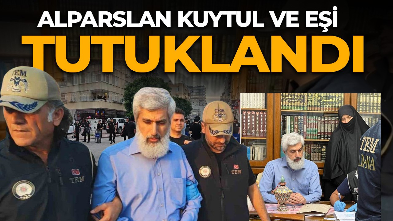 Alparslan Kuytul ve eşi tutuklandı