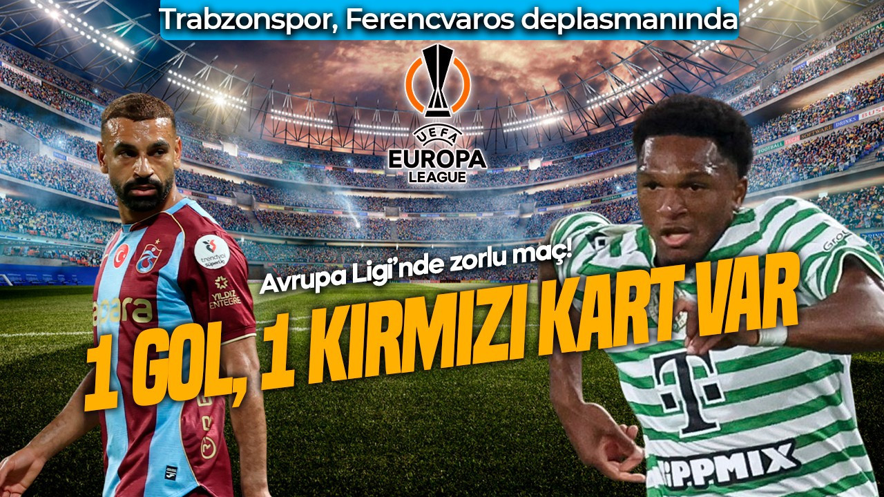Macaristan’da zorlu maç! Trabzonspor, Ferencvaros’a konuk oluyor! Maçta ilk gol geldi