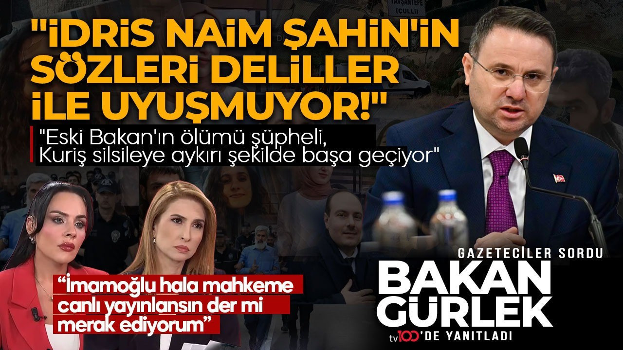SON DAKİKA: Adalet Bakanı Akın Gürlek'ten tv100'de önemli açıklamalar: İdris Naim Şahin'in sözleri deliller ile uyuşmuyor
