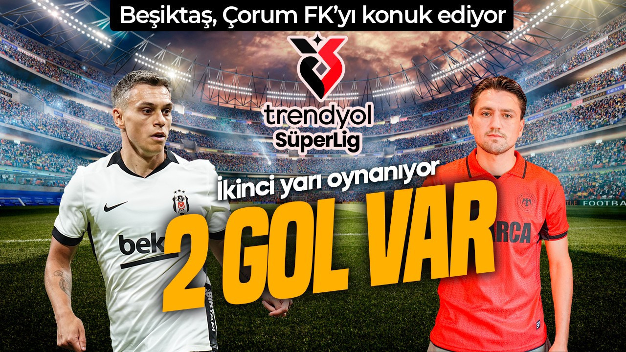 Süper Lig’de 3.hafta kapanıyor! Beşiktaş, Çorum FK’yı konuk ediyor! Maçta 2 gol var