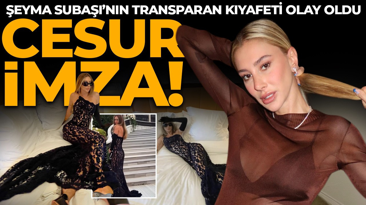 Şeyma Subaşı’dan düğünde cesur imza! Transparan kıyafeti olay oldu