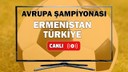 CANLI Ermenistan Türkiye