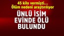 Ünlü isim evinde ölü bulundu