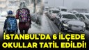 İstanbul'da çok sayıda okul tatil edildi!