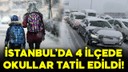 İstanbul'da dört ilçede okullar tatil edildi