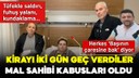 Kirayı iki gün geç verdiler, yaşamadıkları kalmadı