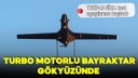 Turbo motorlu yeni SİHA test uçuşlarına başladı