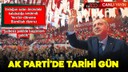 AK Parti'de tarihi gün!