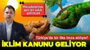 Türkiye'nin ilk "İklim Kanunu" geliyor!