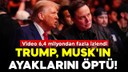 Trump, Musk'ın ayaklarını öptü!