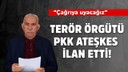 PKK ateşkes ilan etti!