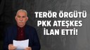 PKK ateşkes ilan etti!