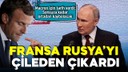 Macron Rusya'yı kızdırdı!