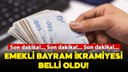 Emekli Bayram ikramiyesi belli oldu!