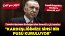 Cumhurbaşkanı Erdoğan'dan önemli açıklamalar!