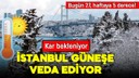 İstanbul'da kar ve soğuk hava geri geliyor