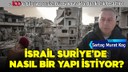 İsrail Suriye'de nasıl bir yapı istiyor?