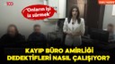 Kayıp Büro Amirliği dedektifleri nasıl iz sürüyor?