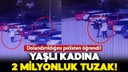 Yaşlı kadına 2 milyonluk tuzak!