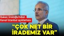 Bakan Uraloğlu'ndan Kanal İstanbul açıklaması