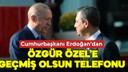 Cumhurbaşkanı Erdoğan'dan Özgür Özel'e telefon!