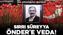 Sırrı Süreyya Önder'e son veda!