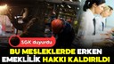 İşte erken emeklilik hakkı kaldırılan meslekler!